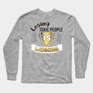 LOSING TOXIC PEOPLE DESIGN GOLD AND BLACK LETTERS Long Sleeve T-Shirt